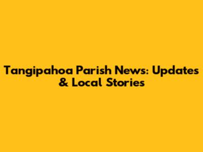 Tangipahoa Parish News: Updates & Local Stories