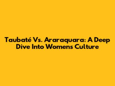 Taubaté Vs. Araraquara: A Deep Dive Into Women's Culture