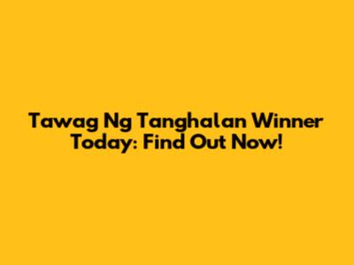 Tawag Ng Tanghalan Winner Today: Find Out Now!
