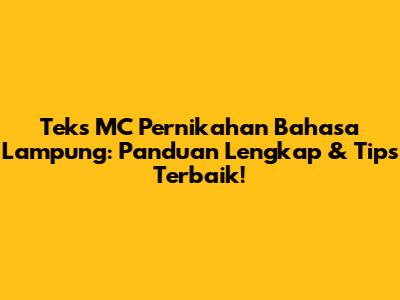 Teks MC Pernikahan Bahasa Lampung: Panduan Lengkap & Tips Terbaik!