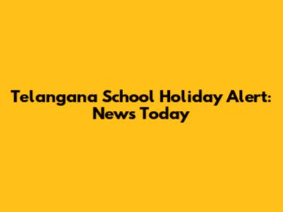 Telangana School Holiday Alert: News Today