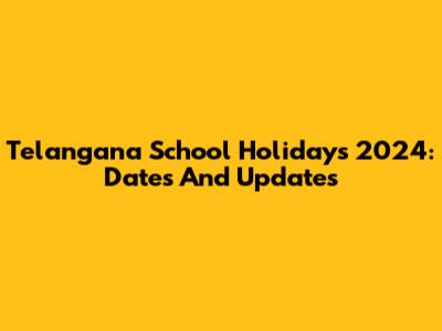 Telangana School Holidays 2024: Dates And Updates