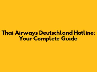 Thai Airways Deutschland Hotline: Your Complete Guide