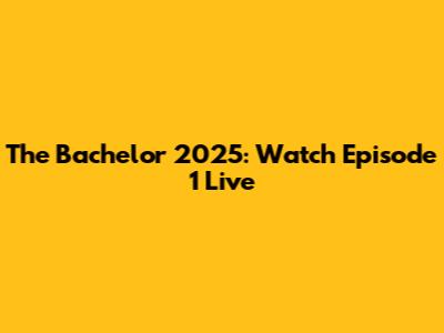 The Bachelor 2025: Watch Episode 1 Live