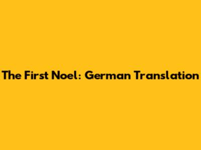 The First Noel: German Translation