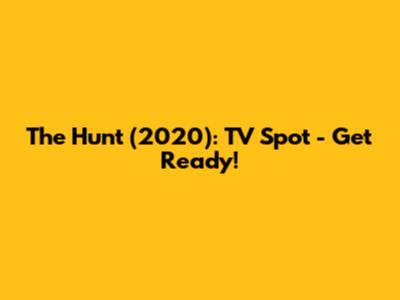 The Hunt (2020): TV Spot - Get Ready!