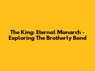 The King: Eternal Monarch - Exploring The Brotherly Bond