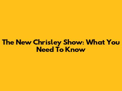 The New Chrisley Show: What You Need To Know