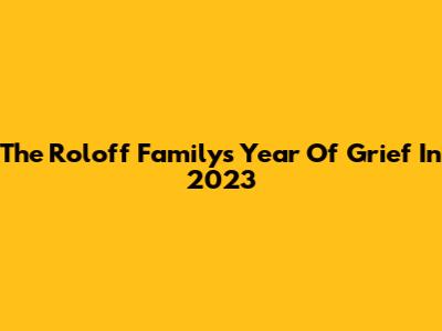 The Roloff Family's Year Of Grief In 2023