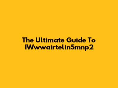 The Ultimate Guide To IWwwairtelin5mnp2
