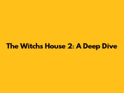 The Witch's House 2: A Deep Dive