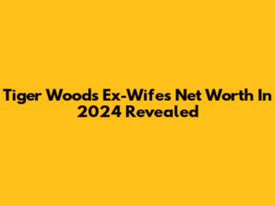 Tiger Woods' Ex-Wife's Net Worth In 2024 Revealed
