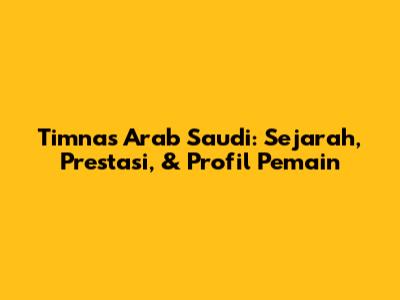 Timnas Arab Saudi: Sejarah, Prestasi, & Profil Pemain