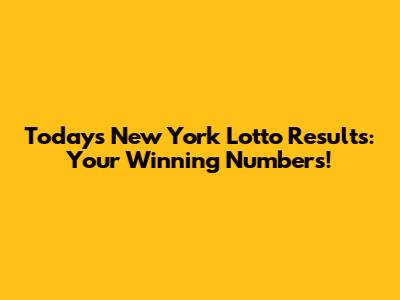 Today's New York Lotto Results: Your Winning Numbers!