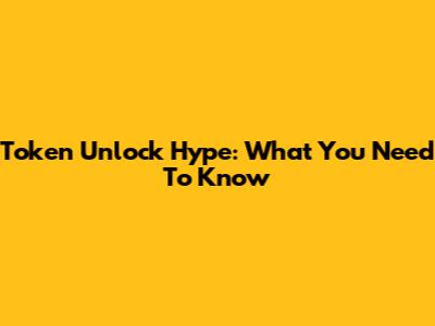 Token Unlock Hype: What You Need To Know