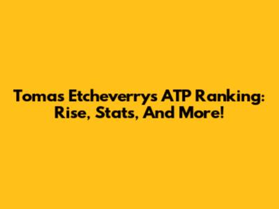 Tomas Etcheverry's ATP Ranking: Rise, Stats, And More!