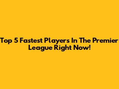 Top 5 Fastest Players In The Premier League Right Now!