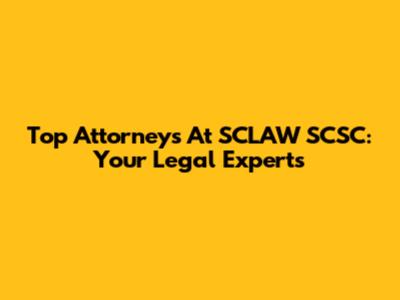 Top Attorneys At SCLAW SCSC: Your Legal Experts