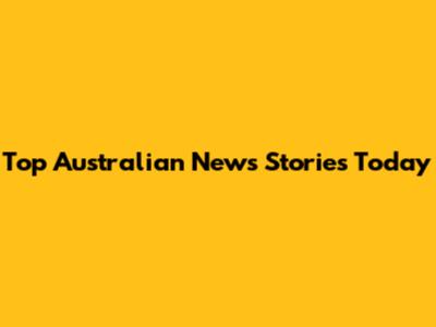 Top Australian News Stories Today