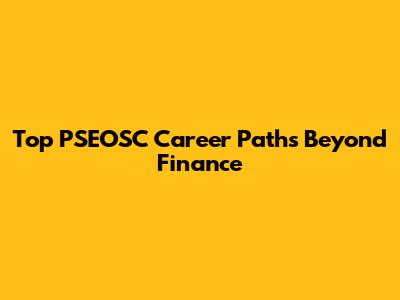 Top PSEOSC Career Paths Beyond Finance