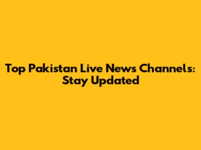 Top Pakistan Live News Channels: Stay Updated