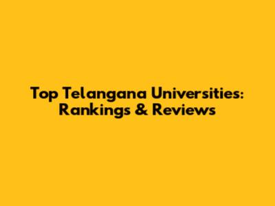 Top Telangana Universities: Rankings & Reviews