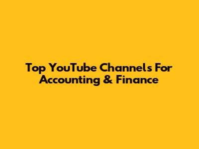 Top YouTube Channels For Accounting & Finance