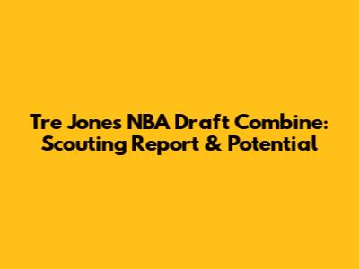 Tre Jones' NBA Draft Combine: Scouting Report & Potential