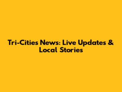 Tri-Cities News: Live Updates & Local Stories