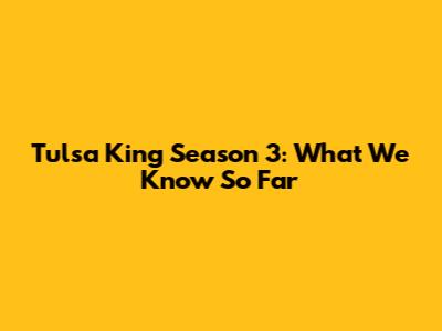 Tulsa King Season 3: What We Know So Far