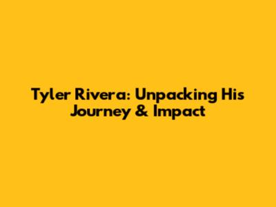 Tyler Rivera: Unpacking His Journey & Impact
