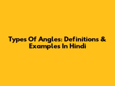 Types Of Angles: Definitions & Examples In Hindi