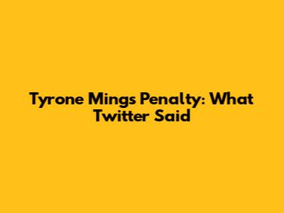 Tyrone Mings Penalty: What Twitter Said