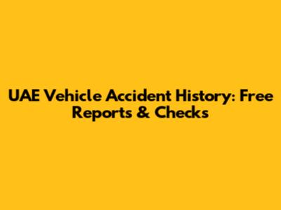 UAE Vehicle Accident History: Free Reports & Checks