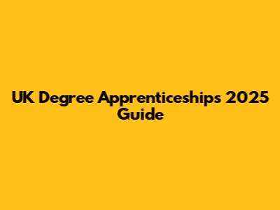 UK Degree Apprenticeships 2025 Guide