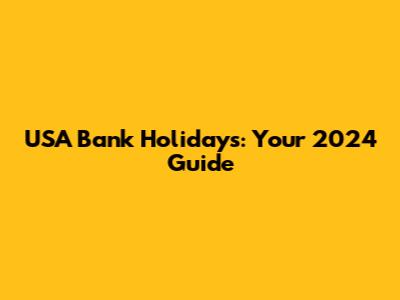 USA Bank Holidays: Your 2024 Guide