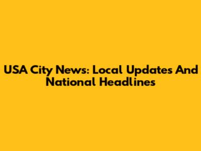 USA City News: Local Updates And National Headlines