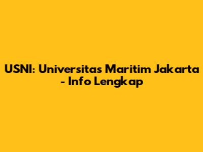 USNI: Universitas Maritim Jakarta - Info Lengkap