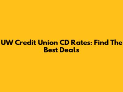 UW Credit Union CD Rates: Find The Best Deals