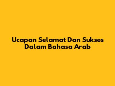 Ucapan Selamat Dan Sukses Dalam Bahasa Arab