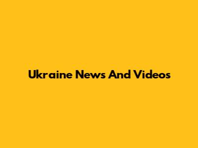 Ukraine News And Videos