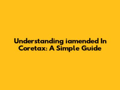 Understanding 'iamended' In Coretax: A Simple Guide