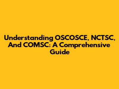 Understanding OSCOSCE, NCTSC, And COMSC: A Comprehensive Guide