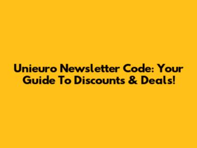 Unieuro Newsletter Code: Your Guide To Discounts & Deals!
