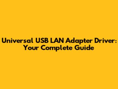 Universal USB LAN Adapter Driver: Your Complete Guide