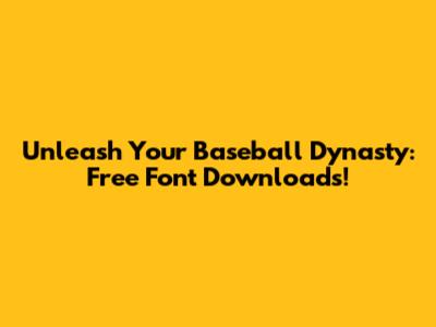 Unleash Your Baseball Dynasty: Free Font Downloads!