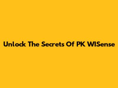 Unlock The Secrets Of PK WISense