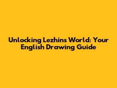 Unlocking Lezhin's World: Your English Drawing Guide