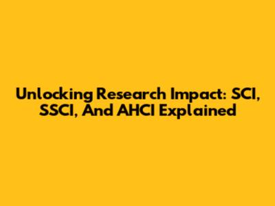Unlocking Research Impact: SCI, SSCI, And AHCI Explained