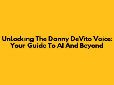 Unlocking The Danny DeVito Voice: Your Guide To AI And Beyond